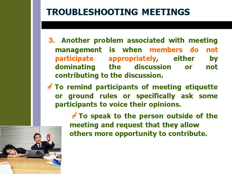 TROUBLESHOOTING MEETINGS  3. Another problem associated with meeting management is when members do